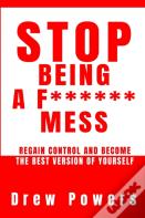 Stop Being A F****** Mess