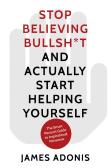 Stop Believing Bullshit And Actually Start Helping Yourself