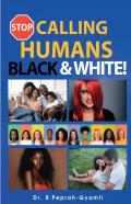 Stop Calling Humans Black And White