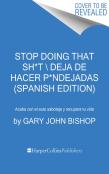 Stop Doing That Sh*T \ Deja De Hacer P*Ndejadas (Spanish Edition)