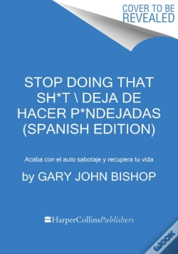 Capa do artigo Stop Doing That Sh*T \ Deja De Hacer P*Ndejadas (Spanish Edition)