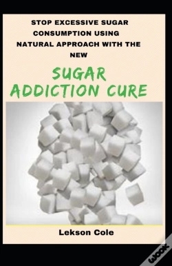 Capa do artigo Stop Excessive Sugar Consumption Using Natural Approach With The New Sugar Addiction Cure