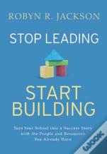 Stop Leading, Start Building!