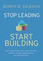 Stop Leading, Start Building! - Preview