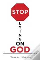 Stop Lying On God