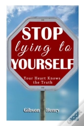 Stop Lying To Yourself