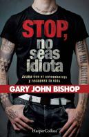 Stop No Seas Idiota. Acaba Con El Autosabotaje Y Recupera Tu Vida.