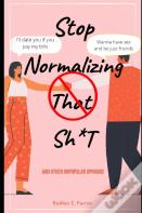 Stop Normalizing That Sh*T
