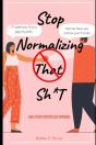 Stop Normalizing That Sh*T - Preview