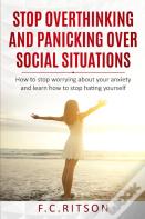 Stop Overthinking And Panicking Over Social Situations
