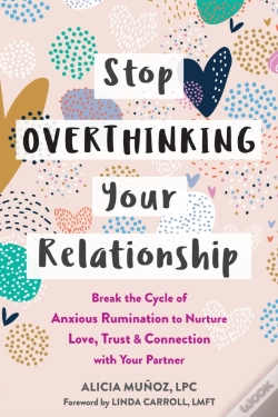 Capa do artigo Stop Overthinking Your Relationship