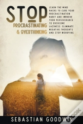 Stop Procrastinating  Amp  Overthinking: