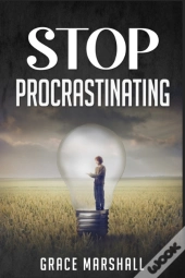 Stop Procrastinating