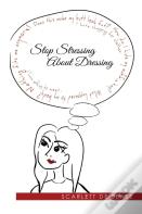 Stop Stressing About Dressing