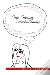 Stop Stressing About Dressing