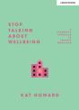 Stop Talking About Wellbeing - Preview