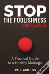 Stop The Foolishness For Husbands