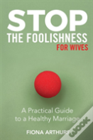 Stop The Foolishness For Wives