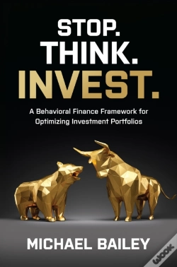 Capa do artigo Stop. Think. Invest.: A Behavioral Finance Framework For Optimizing Investment Portfolios