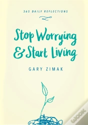 Capa do artigo Stop Worrying And Start Living