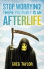 Stop Worrying! There Probably Is An Afterlife - Preview