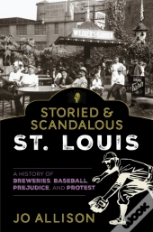 Storied & Scandalous St. Louis