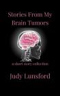 Stories From My Brain Tumors - Preview