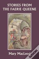 Stories From The Faerie Queene (Yesterday'S Classics)