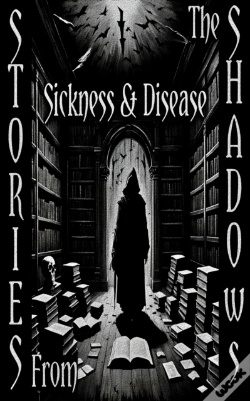 Capa do artigo Stories From The Shadows - Sickness & Disease