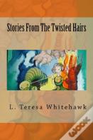 Stories From The Twisted Hairs