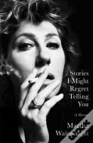 Stories I Might Regret Telling You