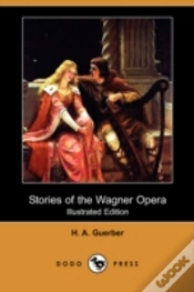 Capa do artigo Stories Of The Wagner Opera (Illustrated Edition) (Dodo Press)