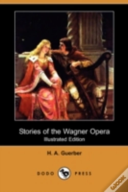 Capa do artigo Stories Of The Wagner Opera (Illustrated Edition) (Dodo Press)