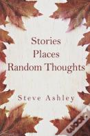 Stories Places Random Thoughts