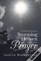 Storming Heaven With Prayer