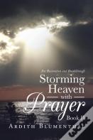 Storming Heaven With Prayer Book Ii