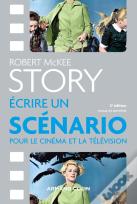 Story ; Écrire Un Scénario Pour Le Cinéma Et La Télévision