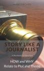 Story Like A Journalist - How And Why Relate To Plot And Theme - Preview