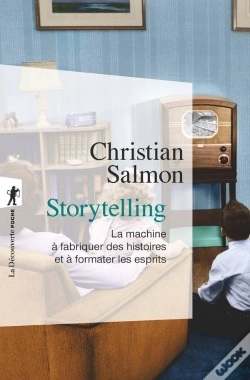 Capa do artigo Storytelling ; La Machine À Fabriquer Des Histoires Et À Formater Les Esprits