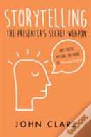 Storytelling: The Presenter'S Secret Weapon
