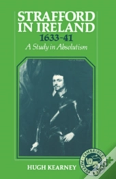Strafford In Ireland 1633-1641