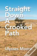 Straight Down A Crooked Path