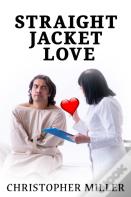 Straight Jacket Love
