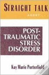 Straight Talk About Post Traumatic Stress Disorder