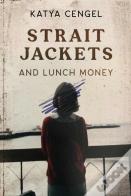 Straitjackets And Lunch Money