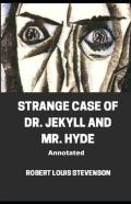 Strange Case Of Dr. Jekyll And Mr. Hyde Annotated