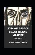 Strange Case Of Dr. Jekyll And Mr. Hyde Annotated
