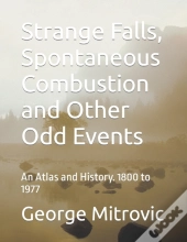 Strange Falls, Spontaneous Combustion And Other Odd Events