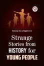 Strange Stories From History For Young People - Preview
