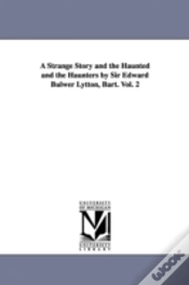Capa do artigo Strange Story And The Haunted And The Haunters By Sir Edward Bulwer Lytton, Bart. Vol. 2